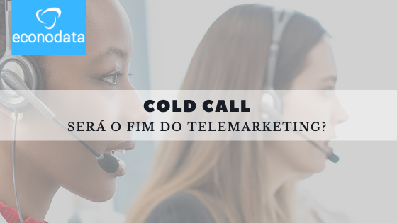 You are currently viewing Cold Call – Será o fim do telemarketing?