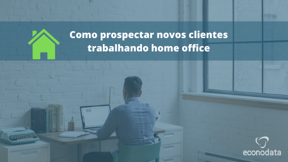 Read more about the article Como prospectar novos clientes trabalhando home office